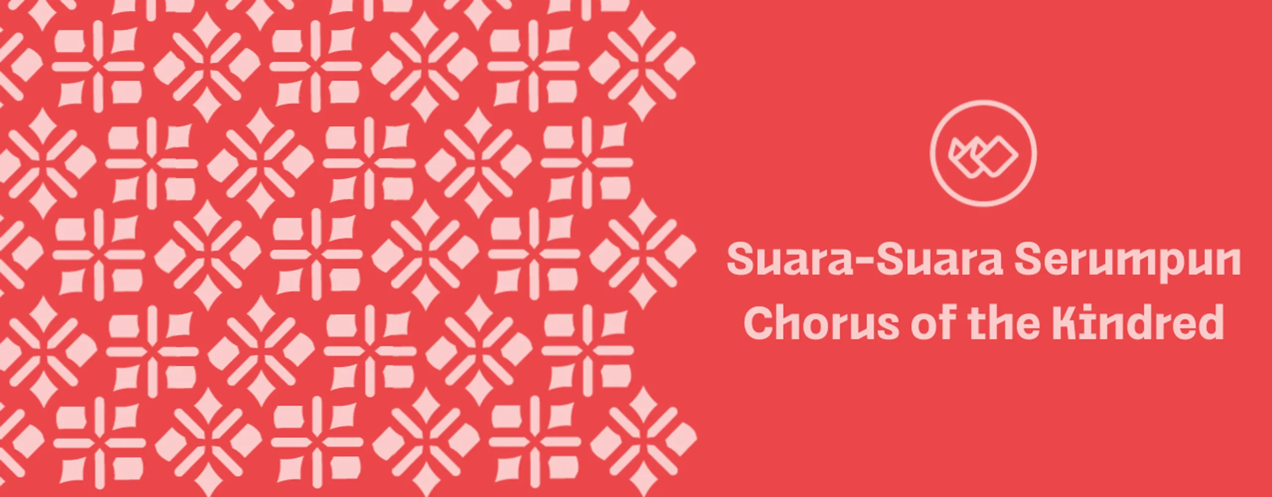 Suara-Suara Serumpun Chorus of the Kindred